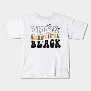 Thick beautiful Black Black Girl Black History Month Gift Kids T-Shirt